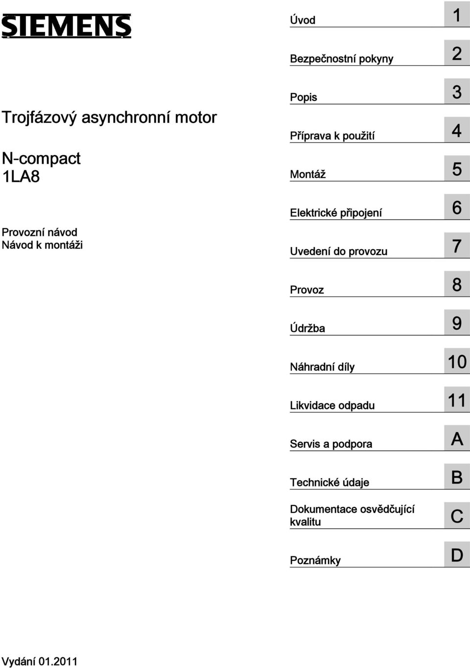 Uvedení do provozu 7 Provoz 8 Údržba 9 Náhradní díly 10 Likvidace odpadu 11 Servis a