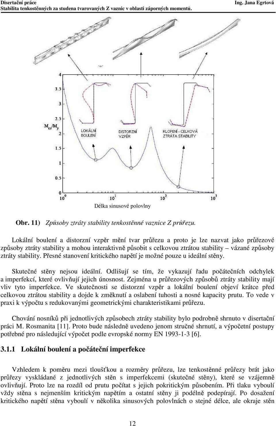 stability. Přesné stanovení kritického napětí je možné pouze u ideální stěny. Skutečné stěny nejsou ideální.