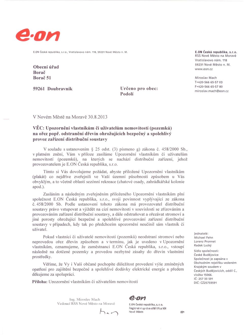 Upozornění vlastníkům či uživatelům nemovitostí (pozemků) na ořez popř. odstranění dřevin ohrožujících bezpečný a spolehlivý provoz zařízení distribuční soustavy V souladu s ustanovením 25 odst.