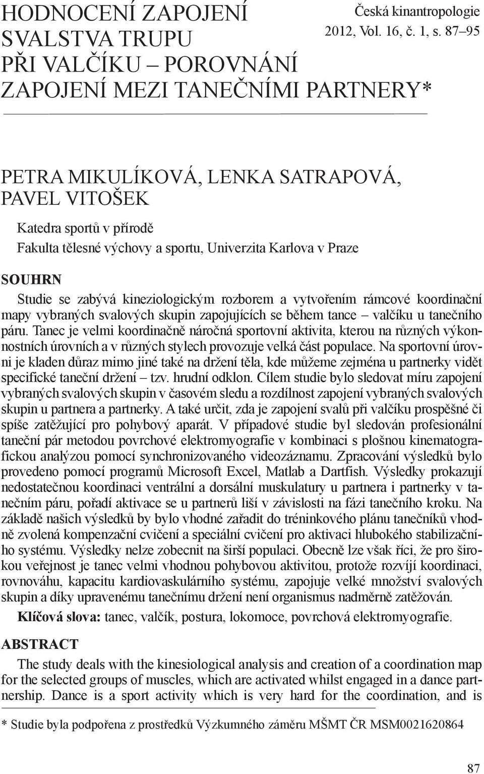 vytvořením rámcové koordinační mapy vybraných svalových skupin zapojujících se během tance valčíku u tanečního páru.