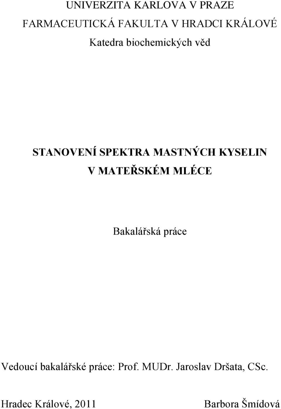 KYSELIN V MATEŘSKÉM MLÉCE Bakalářská práce Vedoucí bakalářské