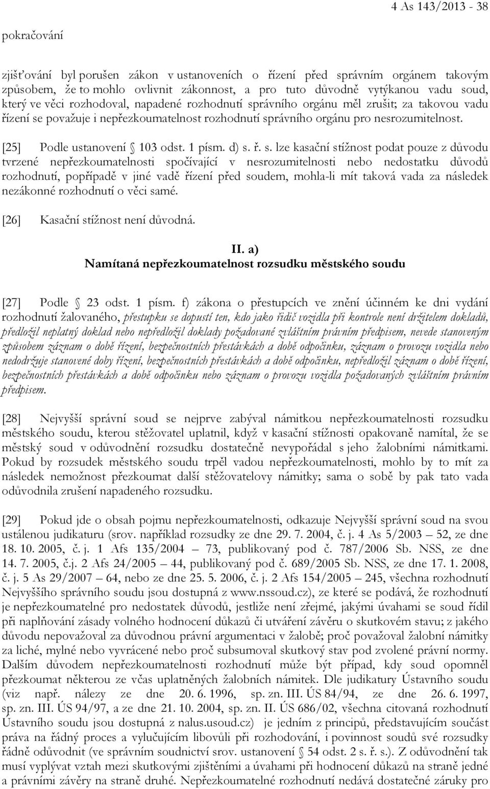 [25] Podle ustanovení 103 odst. 1 písm. d) s.