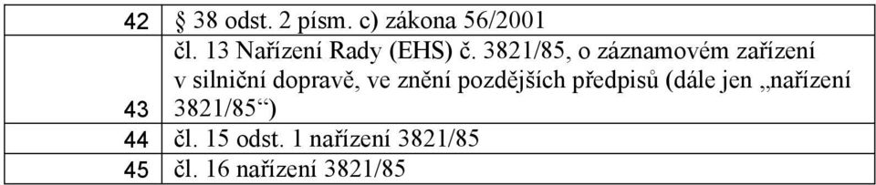 3821/85, o záznamovém zařízení v silniční dopravě, ve znění