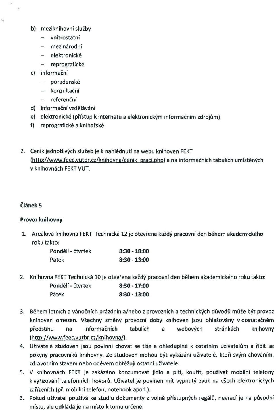 php) a na informacnfch tabulich umfstenych v knihovmkh FEKT VUT. Clanek s Provoz knihovny 1.
