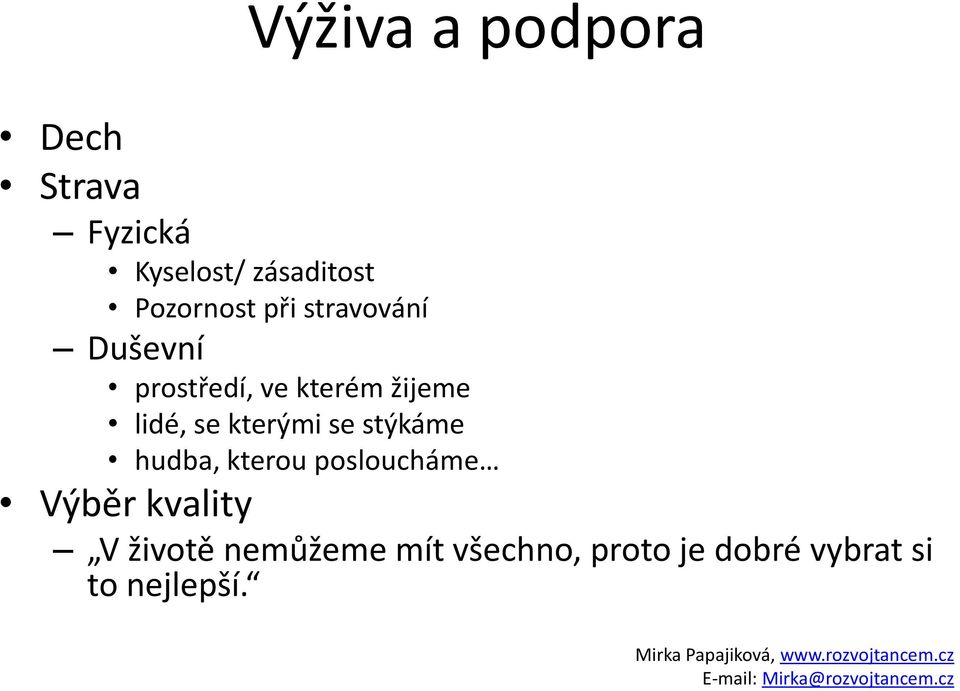 lidé, se kterými se stýkáme hudba, kterou posloucháme Výběr