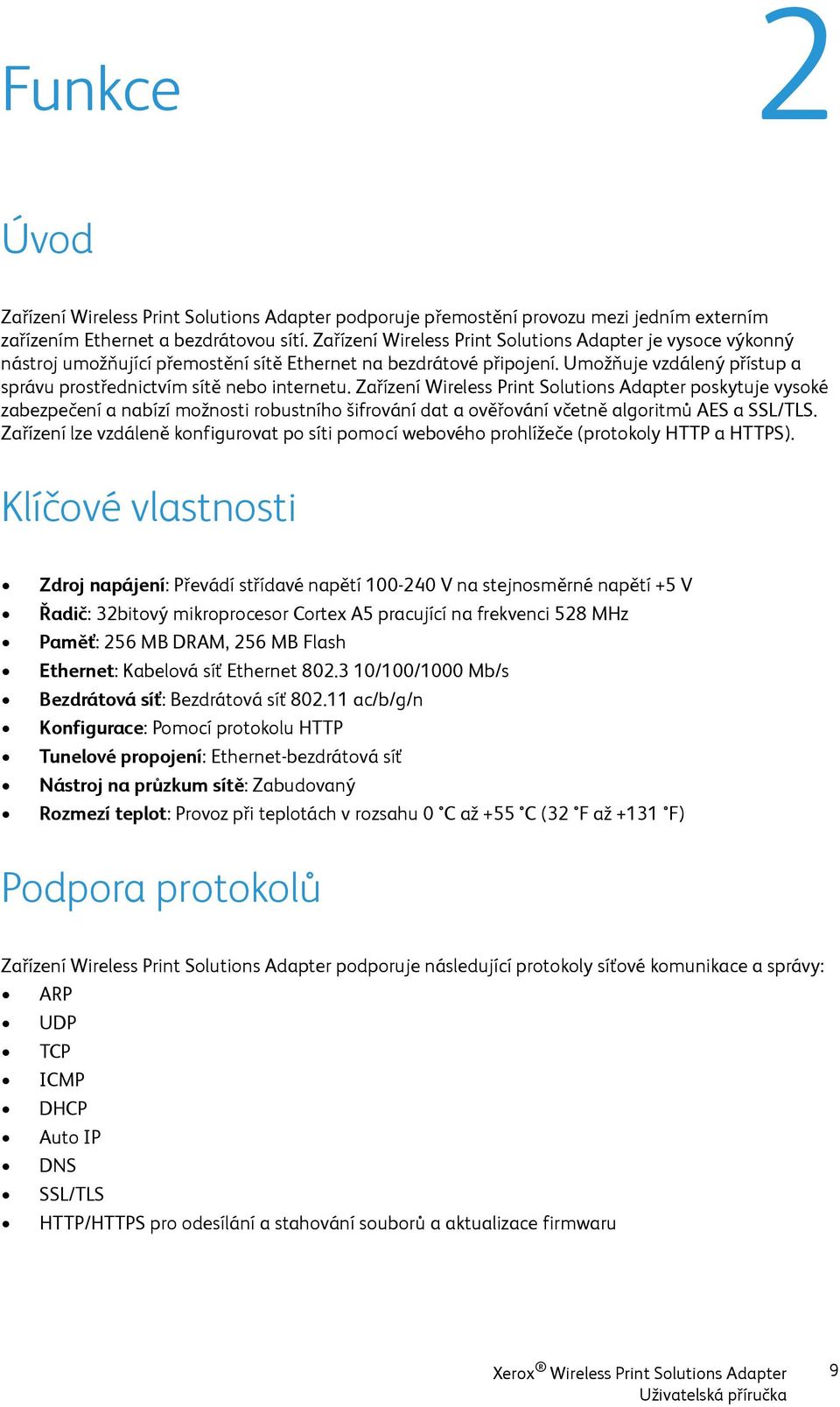 Zařízení Wireless Print Solutions Adapter poskytuje vysoké zabezpečení a nabízí možnosti robustního šifrování dat a ověřování včetně algoritmů AES a SSL/TLS.