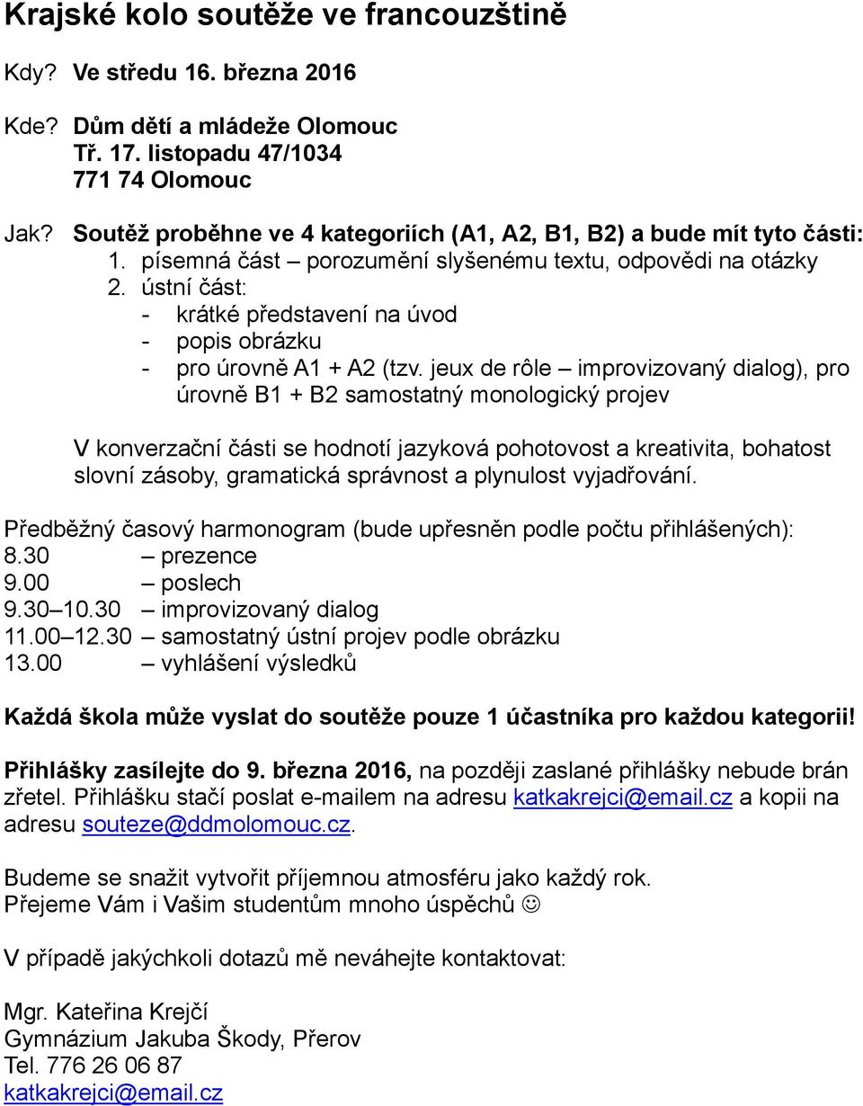 ústní část: - krátké představení na úvod - popis obrázku - pro úrovně A1 + A2 (tzv.