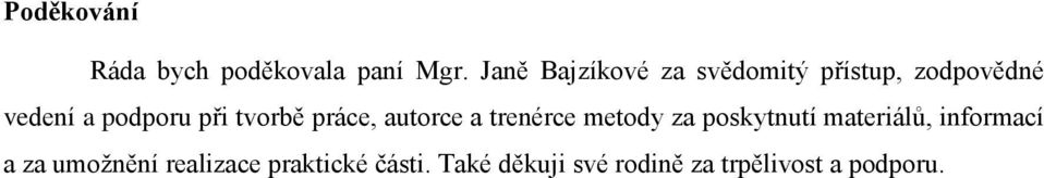 tvorbě práce, autorce a trenérce metody za poskytnutí materiálů,