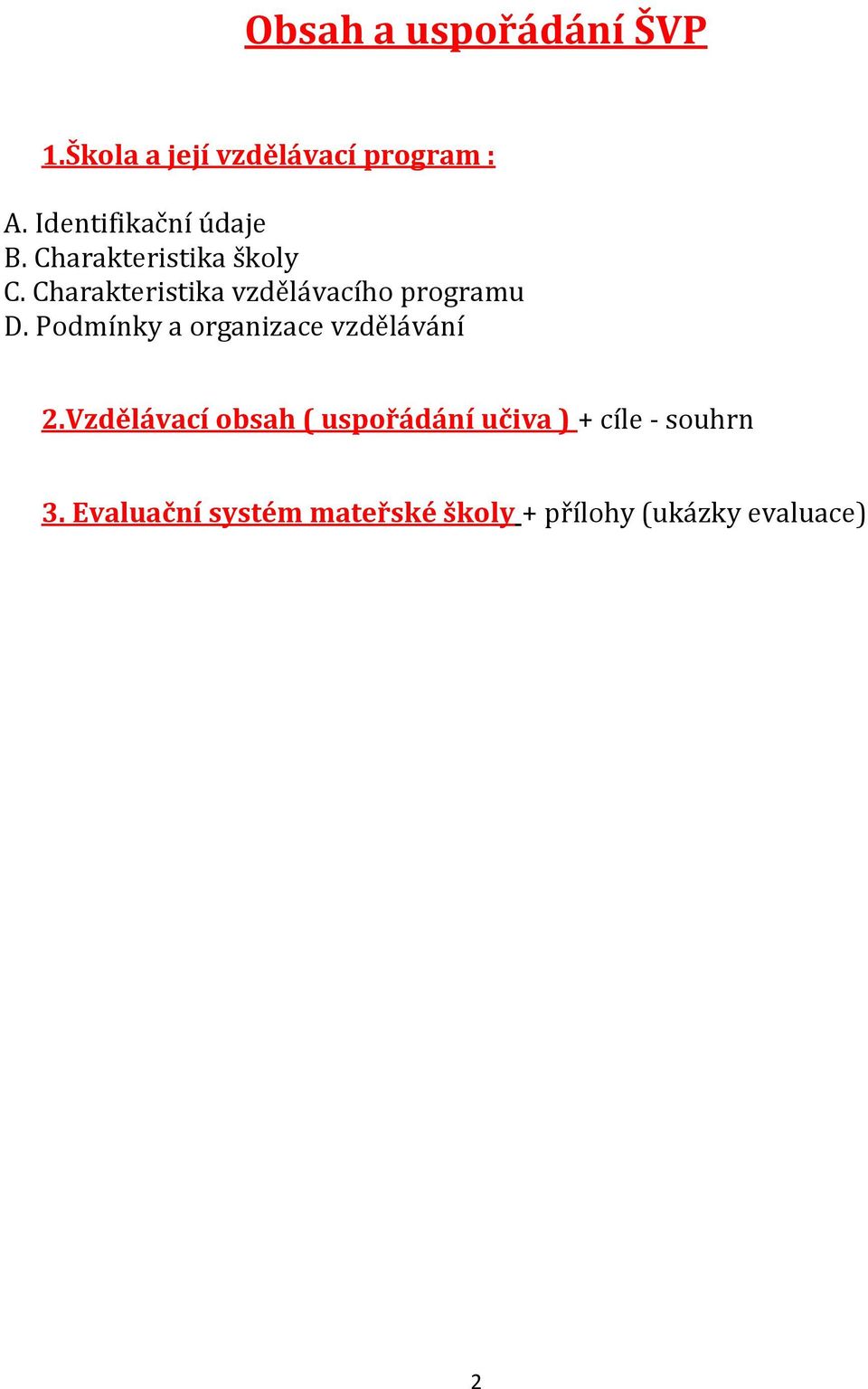 Charakteristika vzdělávacího programu D. Podmínky a organizace vzdělávání 2.