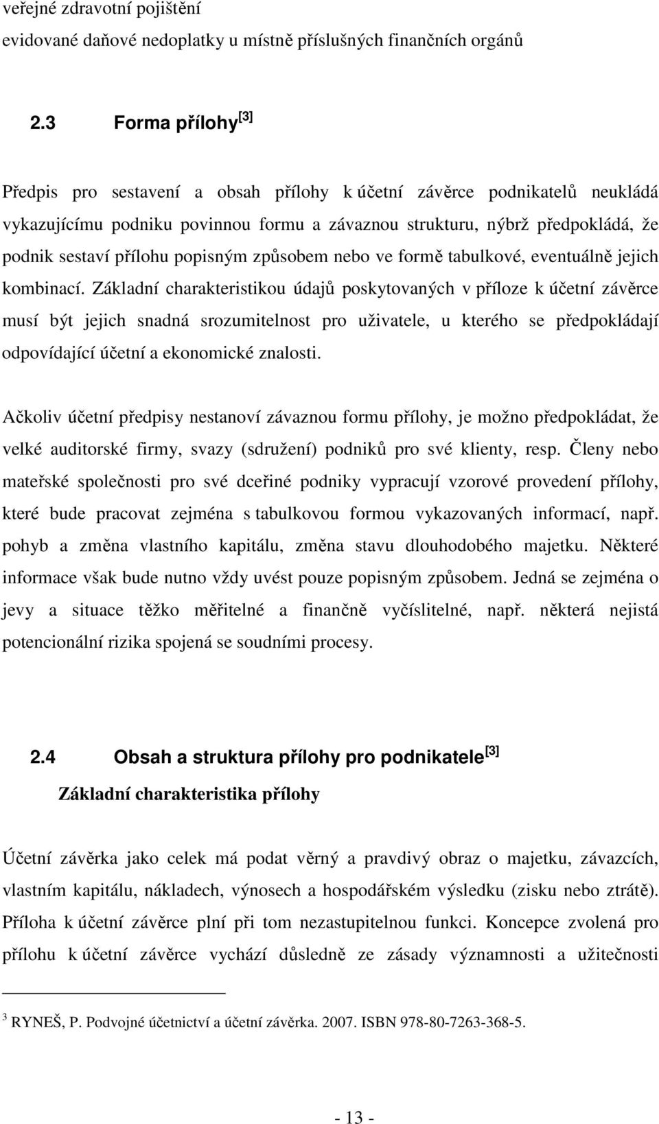 popisným způsobem nebo ve formě tabulkové, eventuálně jejich kombinací.