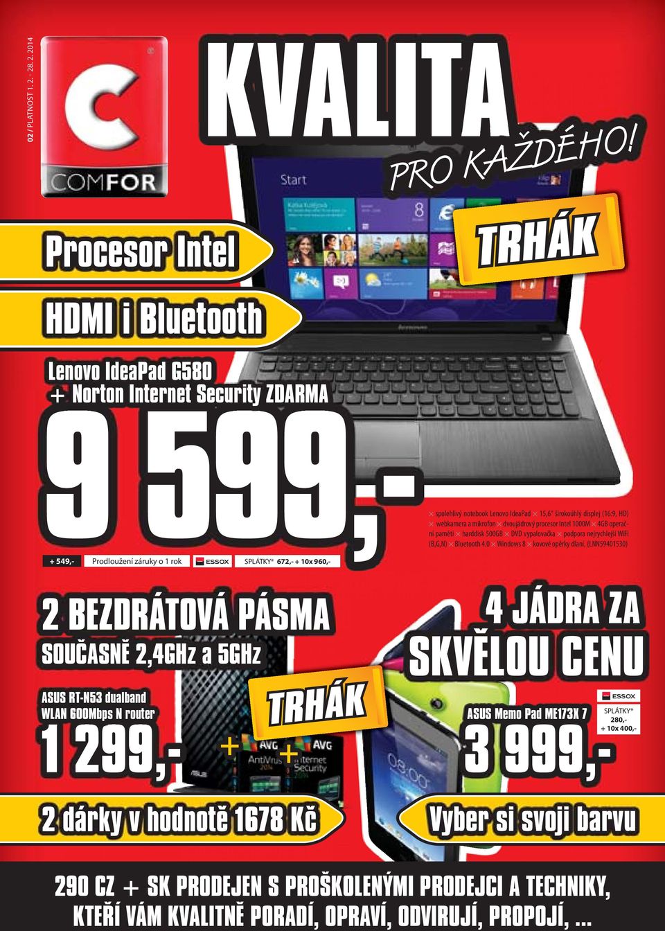 procesor Intel 1000M 4GB operační paměti harddisk 500GB DVD vypalovačka podpora nejrychlejší WiFi (B,G,N) Bluetooth 4.