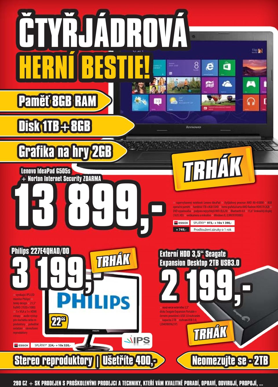 paměti harddisk 1TB+8GB SSHD herní grafická karta AMD Radeon HD8570 2GB DVD vypalovačka podpora nejrychlejší WiFi (B,G,N) Bluetooth 4.