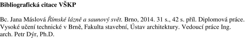 31 s., 42 s. příl. Diplomová práce.