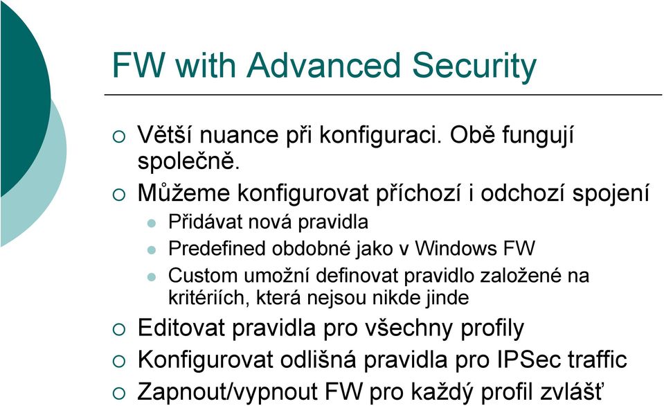 Windows FW Custom umožní definovat pravidlo založené na kritériích, která nejsou nikde jinde