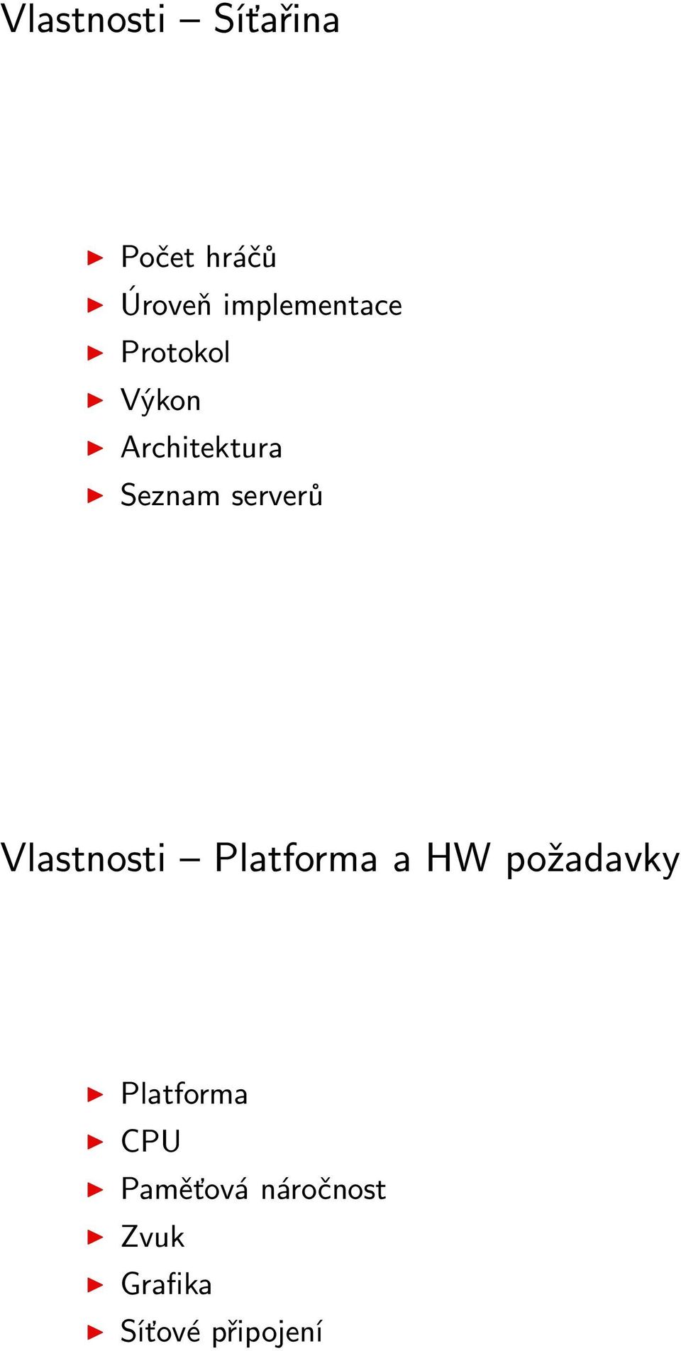 serverů Vlastnosti Platforma a HW požadavky