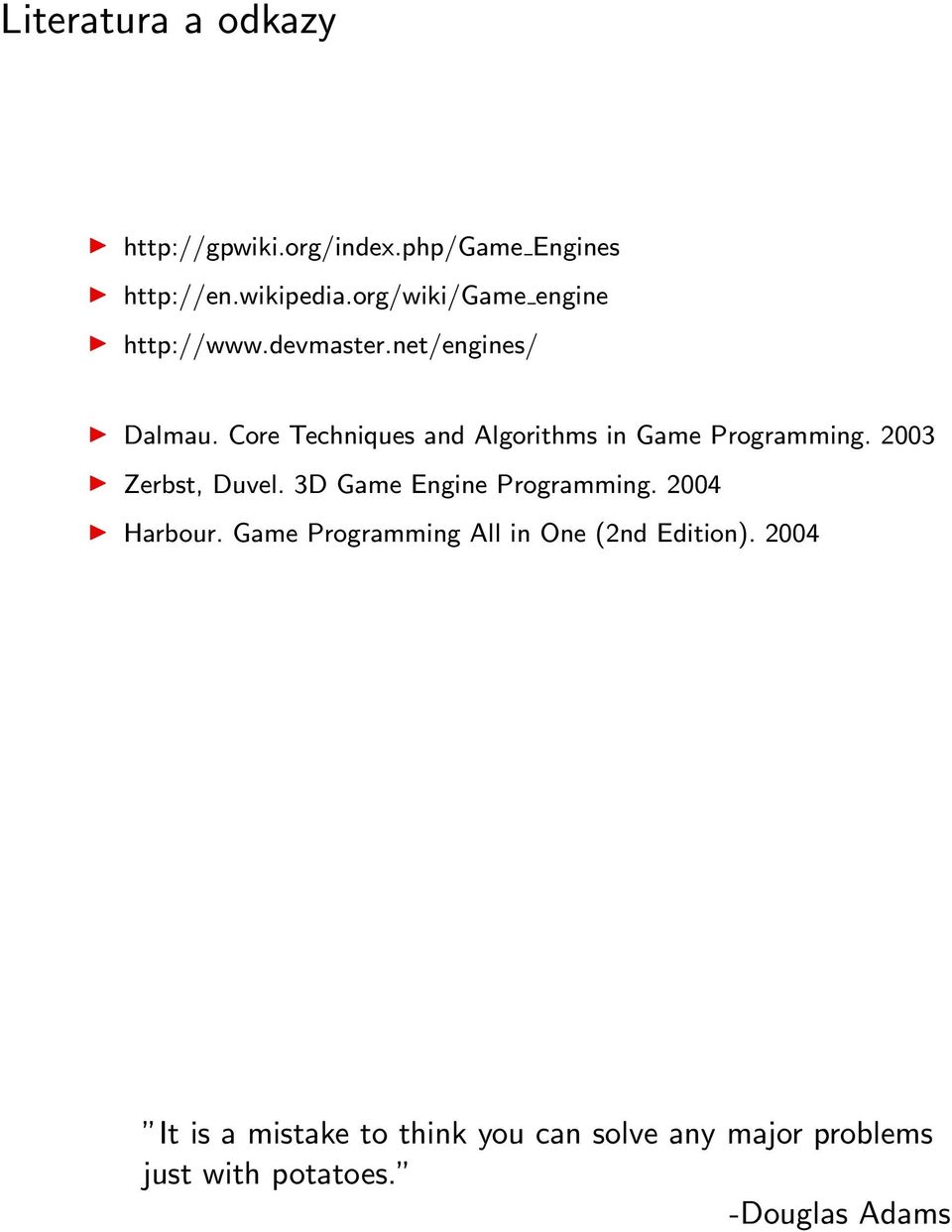 Core Techniques and Algorithms in Game Programming. 2003 Zerbst, Duvel. 3D Game Engine Programming.