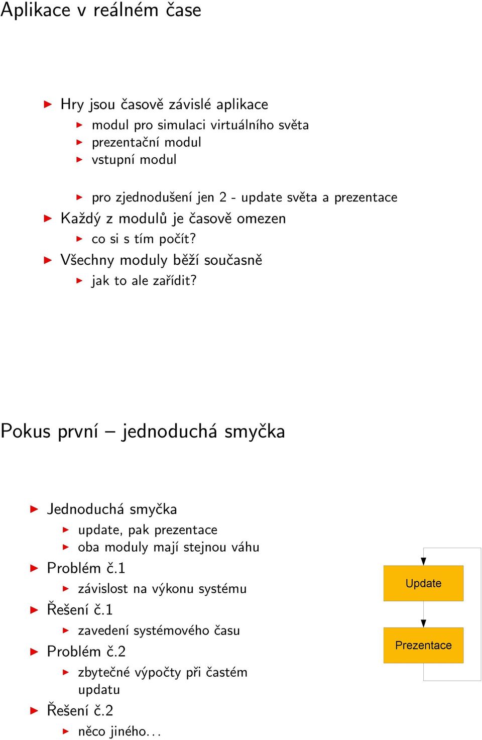 Všechny moduly běží současně jak to ale zařídit?