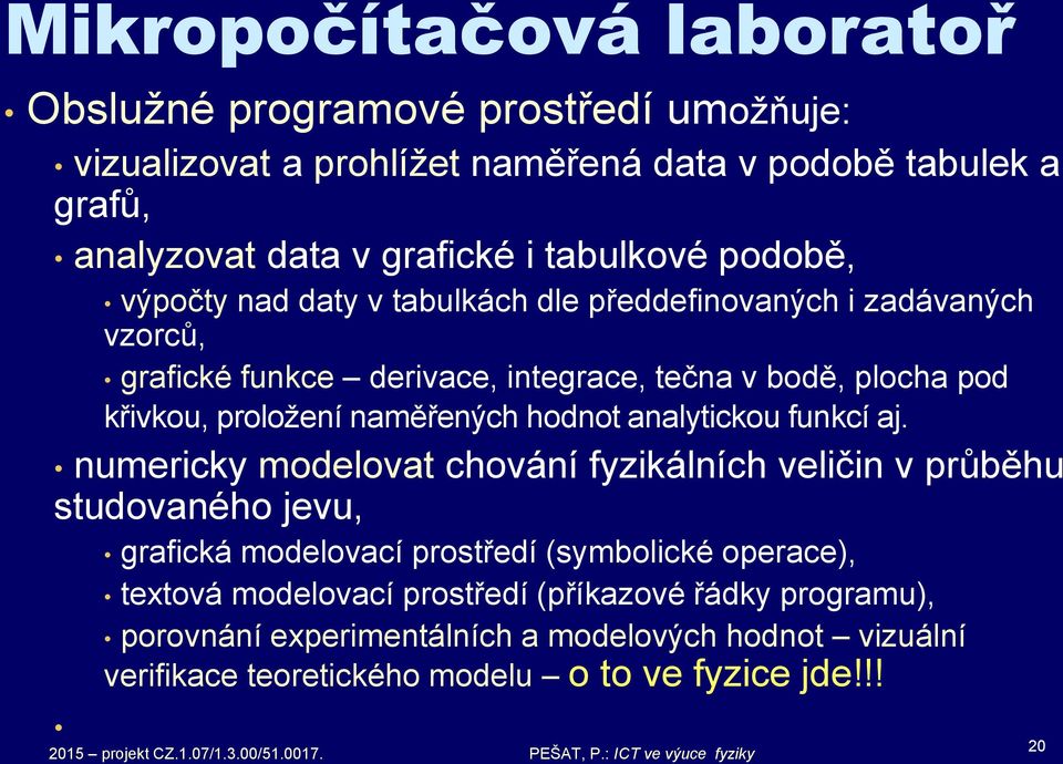 proložení naměřených hodnot analytickou funkcí aj.