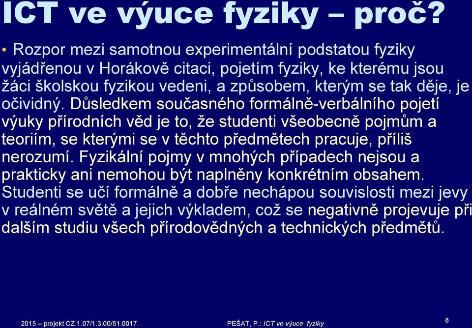 děje, je očividný.