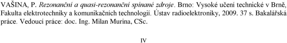 a komunikačních technologií. Ústav radioelektroniky, 2009.