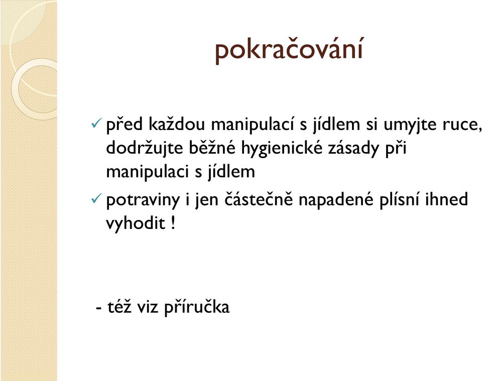 při manipulaci s jídlem potraviny i jen