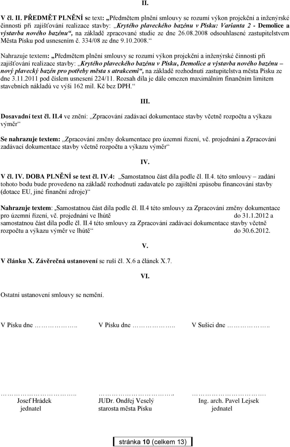 nového bazénu, na základě zpracované studie ze dne 26.08.2008 