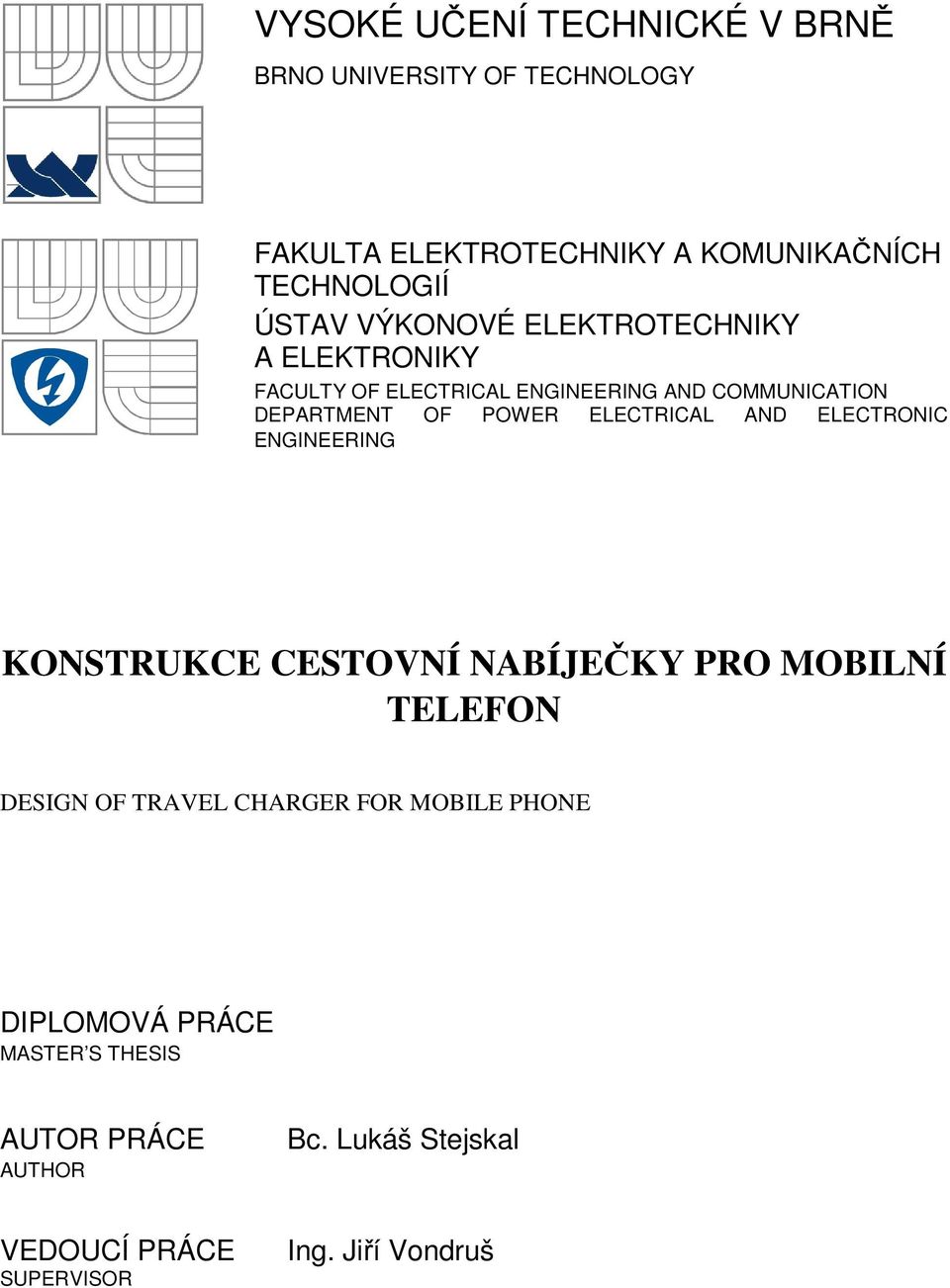 ELECTRICAL AND ELECTRONIC ENGINEERING KONSTRUKCE CESTOVNÍ NABÍJEČKY PRO MOBILNÍ TELEFON DESIGN OF TRAVEL CHARGER FOR