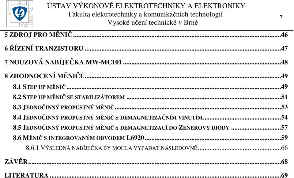 4 JEDNOČINNÝ PROPUSTNÝ MĚNIČ S DEMAGNETIZAČNÍM VINUTÍM... 54 8.