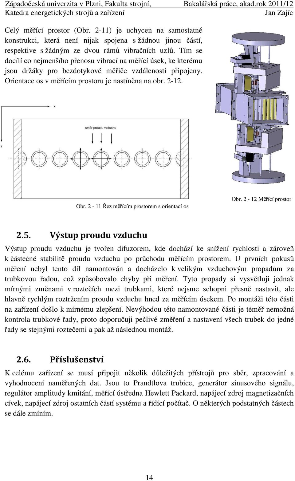 - 11 Řez měřícím prostorem s orientací os Obr. - 1 Měřící prostor.5.