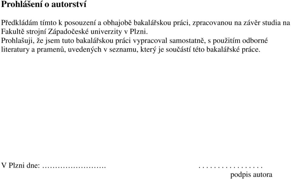 Prohlašuji, že jsem tuto baalářsou práci vypracoval samostatně, s použitím odborné