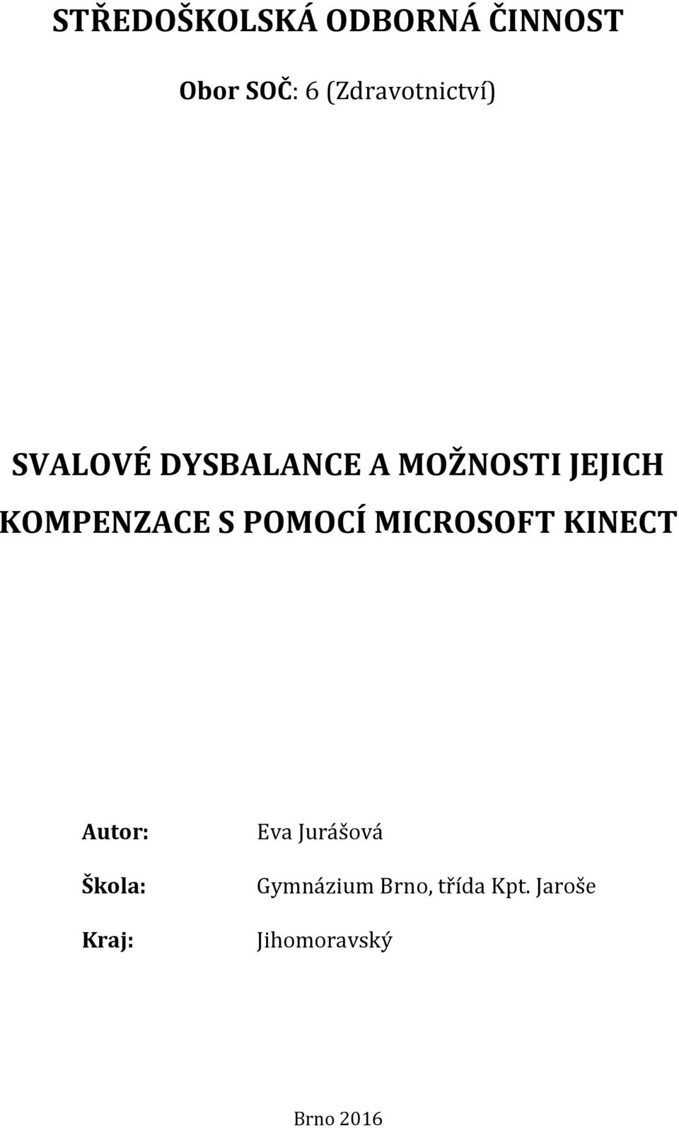 KOMPENZACE S POMOCÍ MICROSOFT KINECT Autor: Škola: