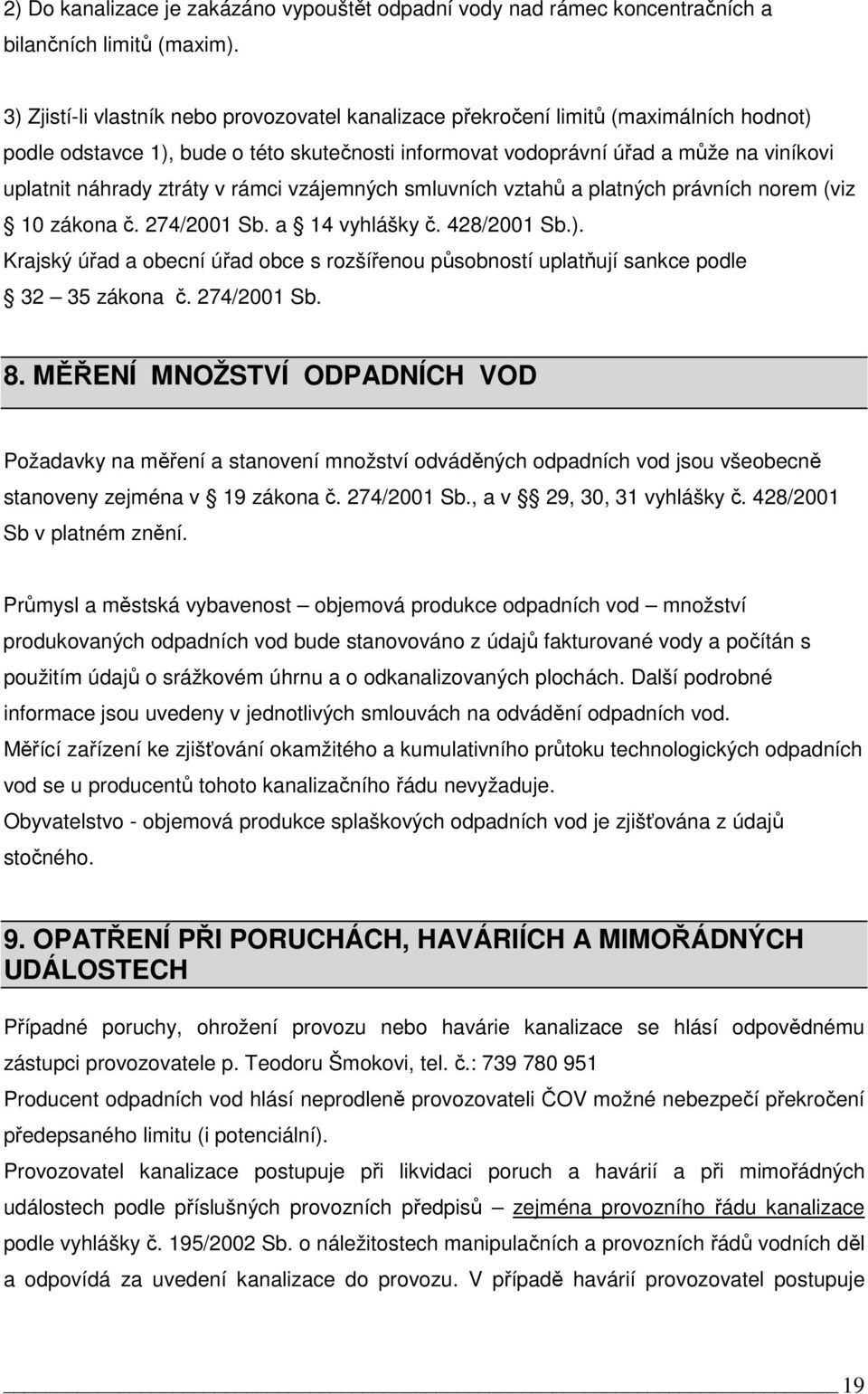 ztráty v rámci vzájemných smluvních vztahů a platných právních norem (viz 10 zákona č. 274/2001 Sb. a 14 vyhlášky č. 428/2001 Sb.).