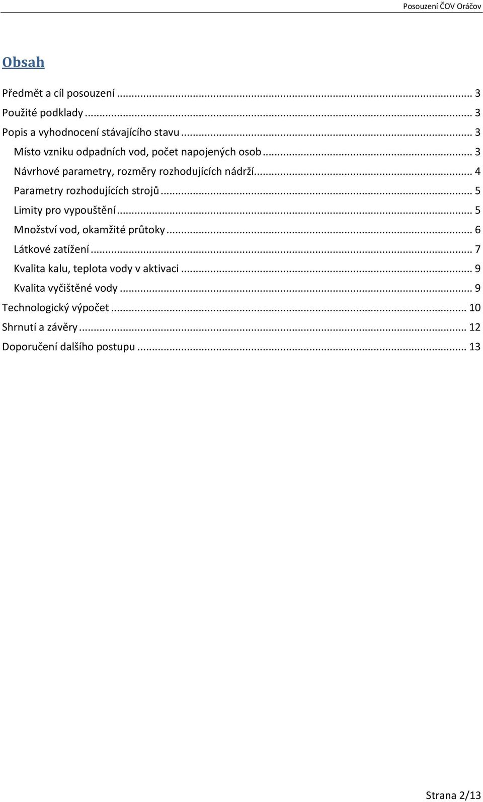 .. 4 Parametry rozhodujících strojů... 5 Limity pro vypouštění... 5 Množství vod, okamžité průtoky... 6 Látkové zatížení.