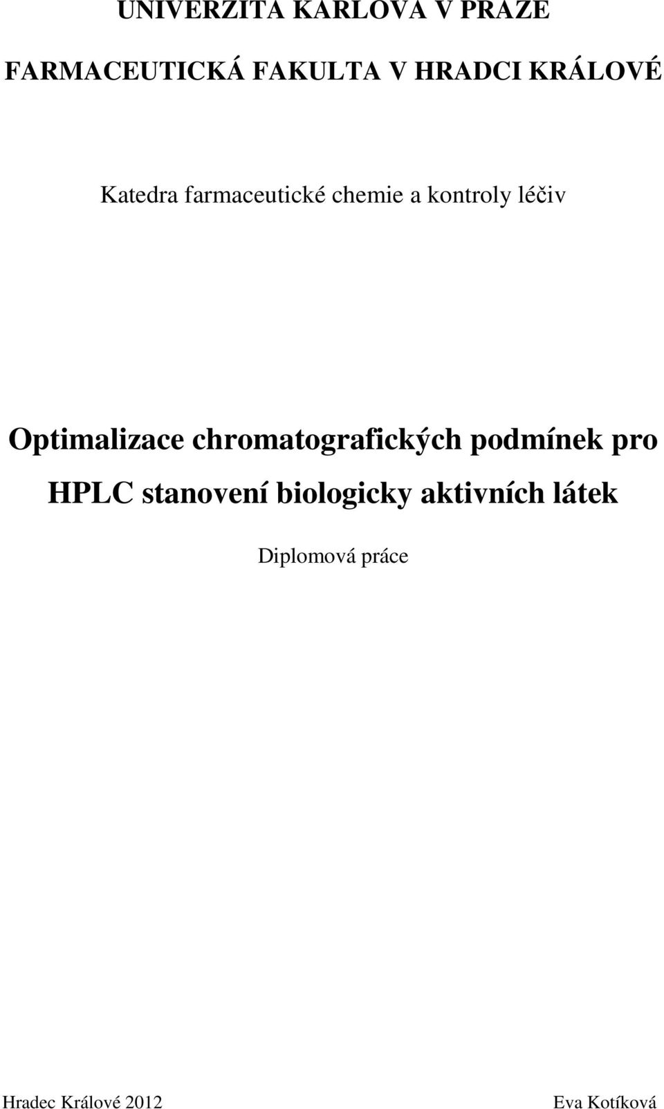 Optimalizace chromatografických podmínek pro HPLC stanovení