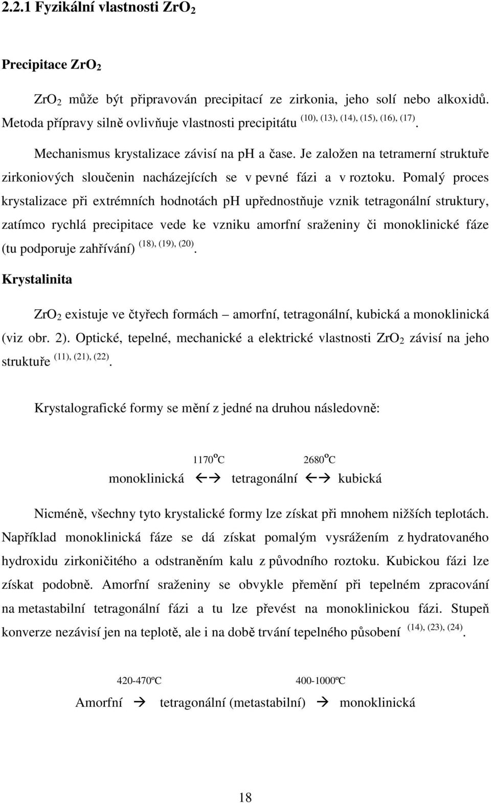 Je založen na tetramerní struktuře zirkoniových sloučenin nacházejících se v pevné fázi a v roztoku.