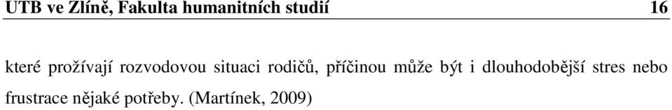 rodičů, příčinou může být i dlouhodobější