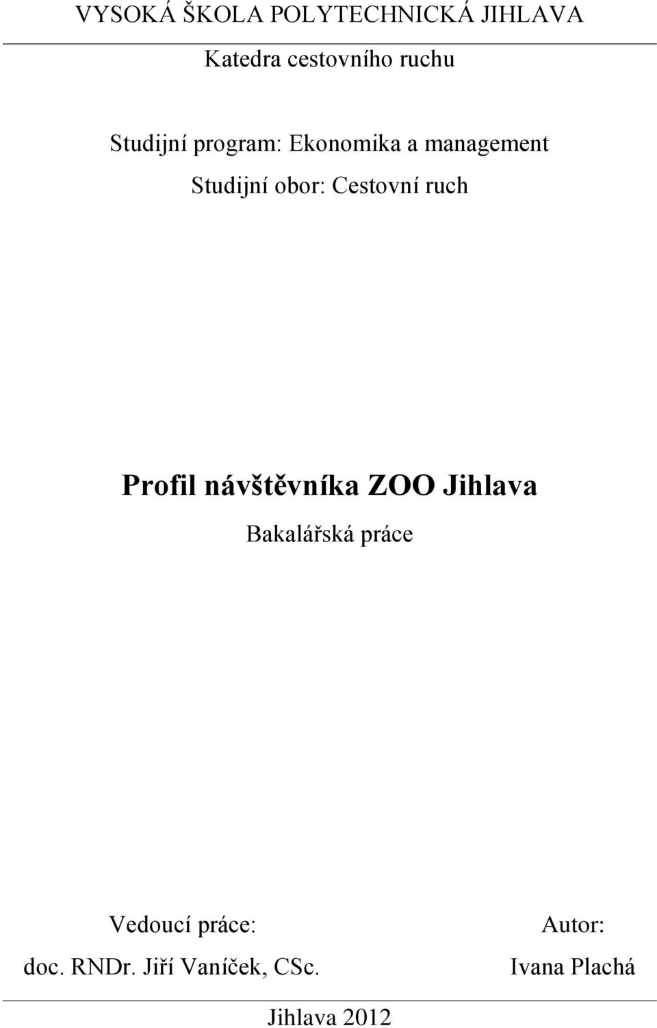 Cestovní ruch Profil návštěvníka ZOO Jihlava Bakalářská práce