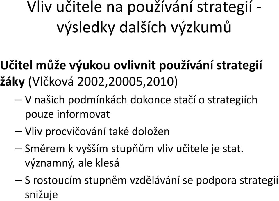 strategiích pouze informovat Vliv procvičování také doložen Směrem k vyšším stupňům vliv