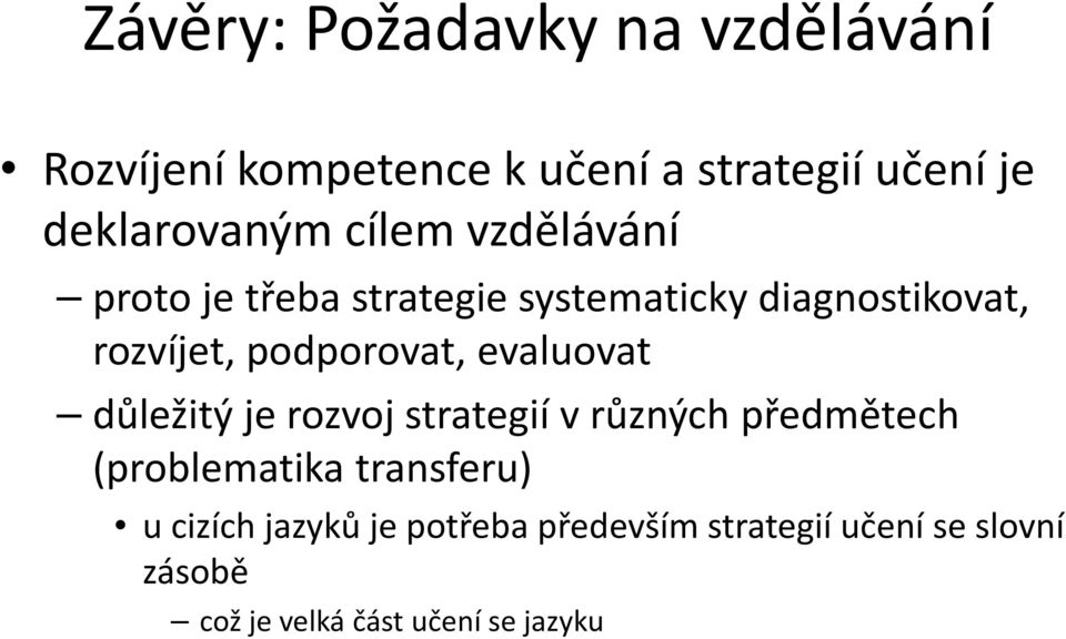 podporovat, evaluovat důležitý je rozvoj strategií v různých předmětech (problematika