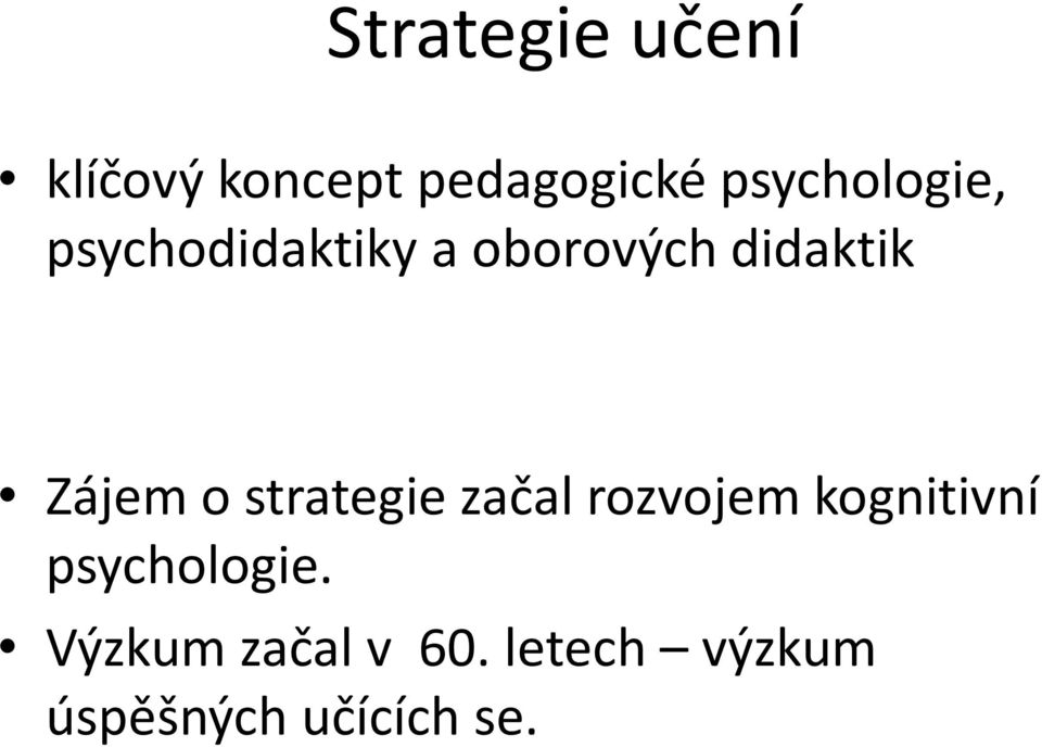 Zájem o strategie začal rozvojem kognitivní