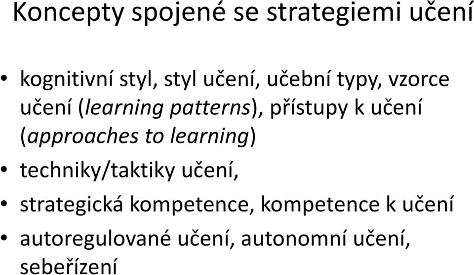 (approaches to learning) techniky/taktiky učení, strategická