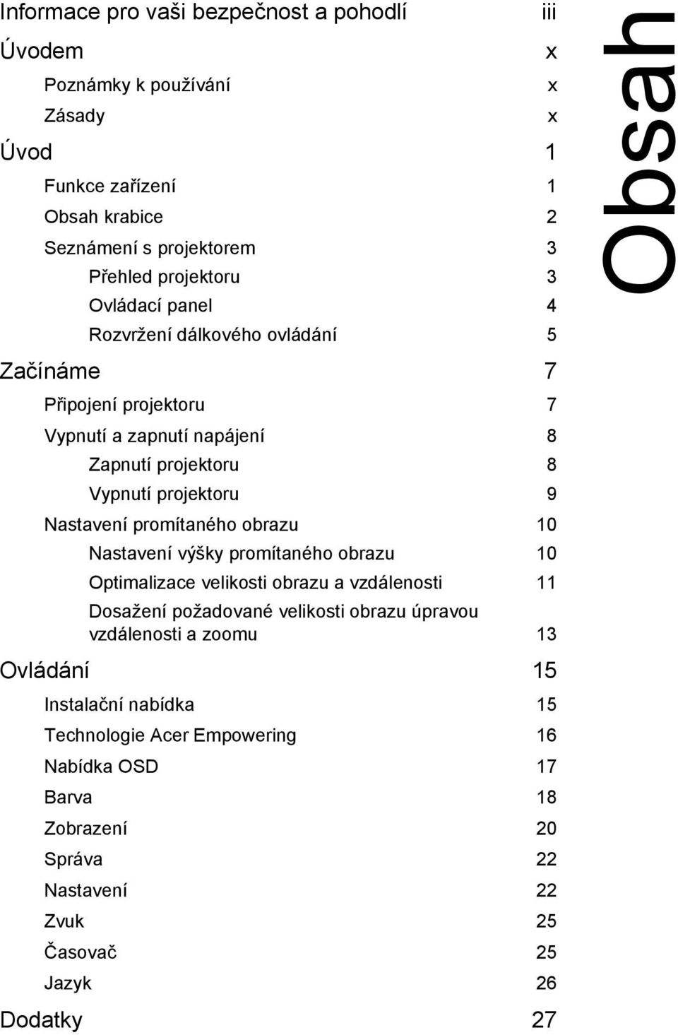Nastavení promítaného obrazu 10 Nastavení výšky promítaného obrazu 10 Optimalizace velikosti obrazu a vzdálenosti 11 Dosažení požadované velikosti obrazu úpravou
