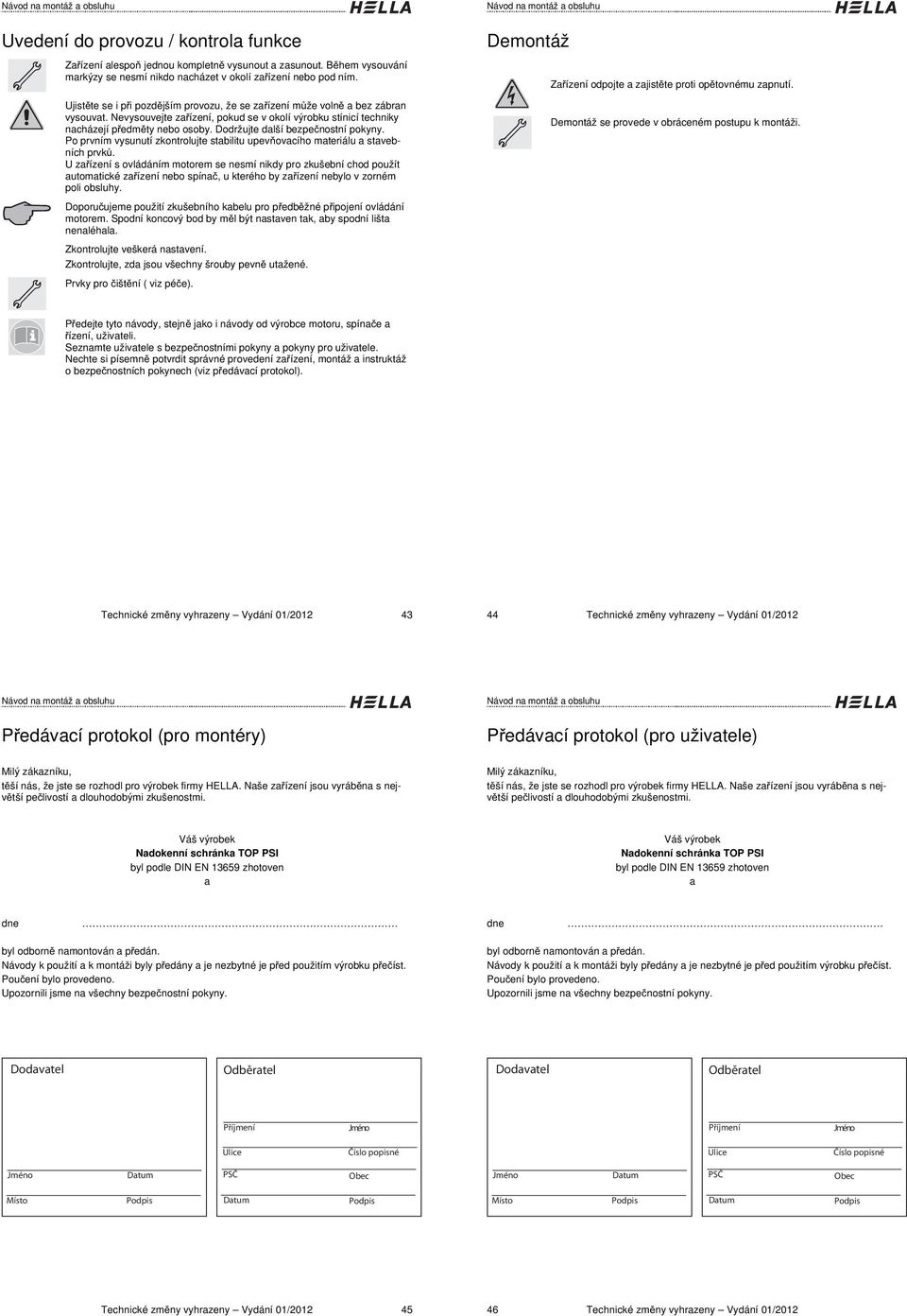 Dodržujte další bezpe nostní pokyny. Po prvním vysunutí zkontrolujte stabilitu upev ovacího materiálu a stavebních prvk.