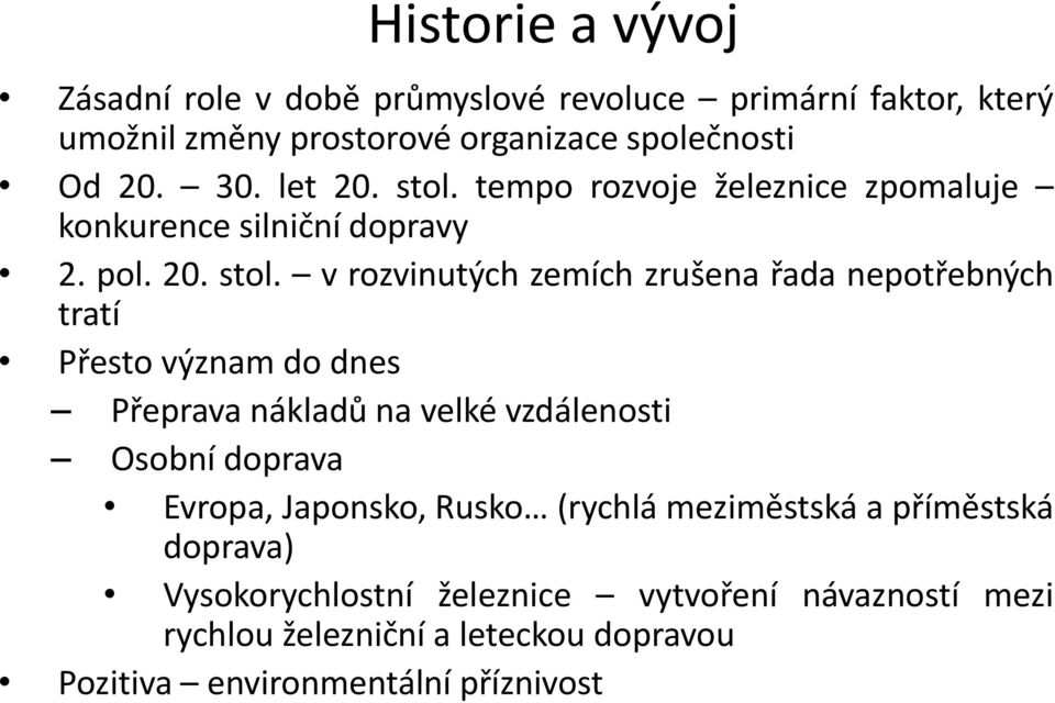 tempo rozvoje železnice zpomaluje konkurence silniční dopravy 2. pol. 20. stol.