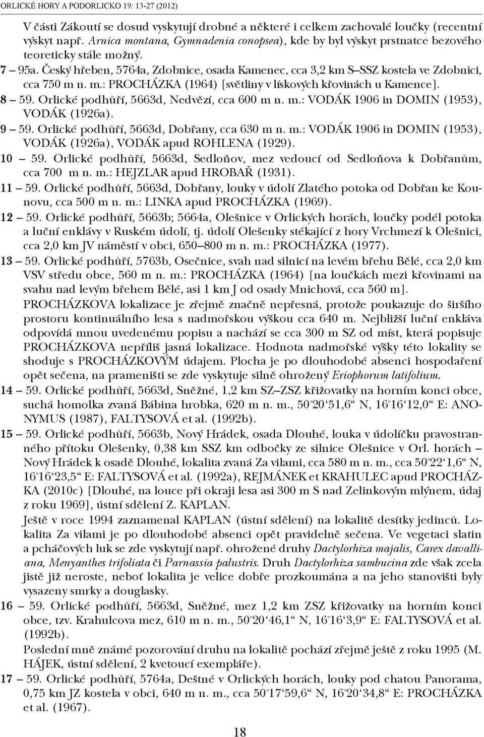 Český hřeben, 5764a, Zdobnice, osada Kamenec, cca 3,2 km S SSZ kostela ve Zdobnici, cca 750 m n. m.: PROCHÁZKA (1964) [světliny v lískových křovinách u Kamence]. 8 59.