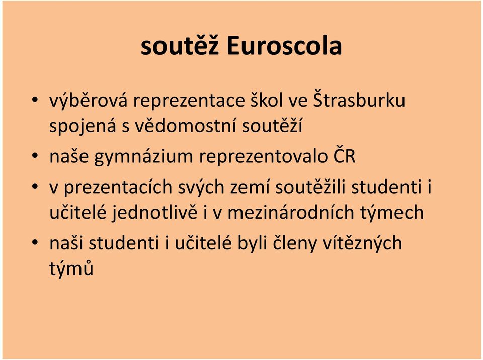 vprezentacích svých zemí soutěžili studenti i učitelé jednotlivě