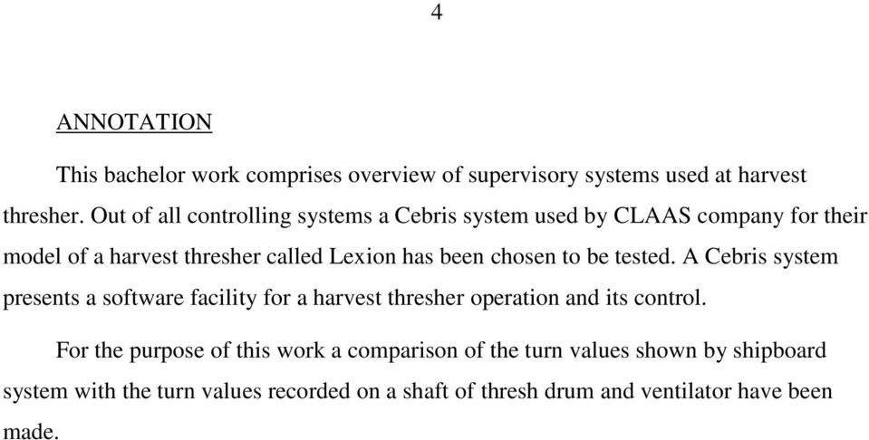 chosen to be tested. A Cebris system presents a software facility for a harvest thresher operation and its control.