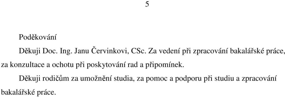 ochotu při poskytování rad a připomínek.