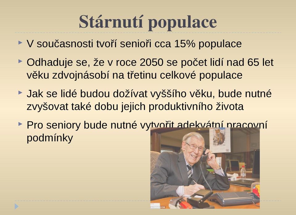 populace Jak se lidé budou dožívat vyššího věku, bude nutné zvyšovat také dobu