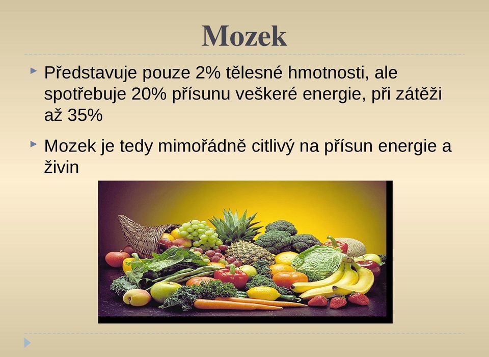 veškeré energie, při zátěži až 35% Mozek